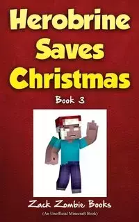 Herobrine Saves Christmas - Zack Zombie Books