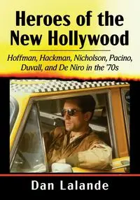 Heroes of the New Hollywood - Dan Lalande