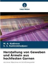 Herstellung von Geweben und Ärmeln aus hochfesten Garnen - Kadirova M. A.