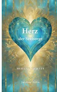 Herz der Seelsorge - Felix Justine