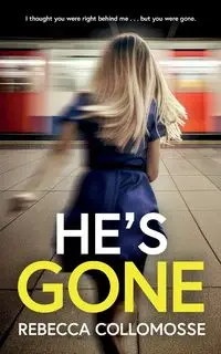 He's Gone - Rebecca Collomosse