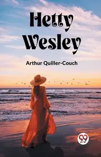 Hetty Wesley - Arthur Quiller-Couch