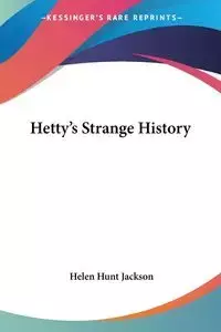 Hetty's Strange History - Jackson Helen Hunt