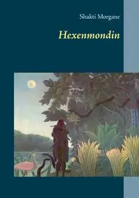 Hexenmondin - Morgane Shakti