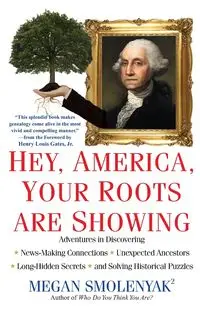 Hey, America, Your Roots Are Showing - Megan Smolenyak