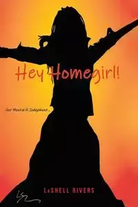 Hey Homegirl - Lashell Rivers