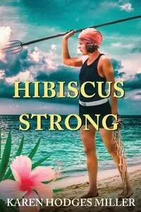 Hibiscus Strong - Karen Hodges Miller