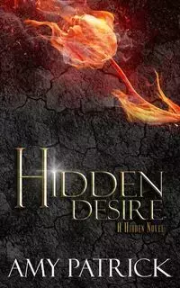 Hidden Desire, Book 6 of the Hidden Saga - Patrick Amy