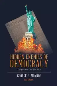 Hidden Enemies of Democracy - Monroe George E.