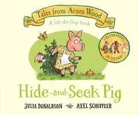 Hide-and-Seek Pig - Julia Donaldson, Scheffler Axel