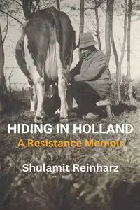 Hiding in Holland - Reinharz Shulamit