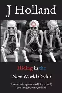 Hiding in the New World Order - Holland J