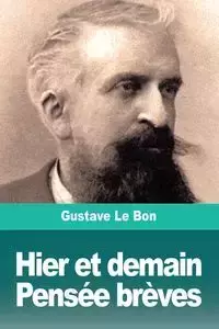 Hier et demain, Pensée brèves - Le Bon Gustave