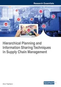 Hierarchical Planning and Information Sharing Techniques in Supply Chain Management - Taghipour Atour