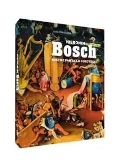 Hieronim Bosch. Mistrz fantazji i groteski - Luba Ristujczina