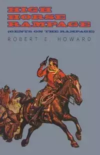 High Horse Rampage (Gents on the Rampage) - Howard Robert E.