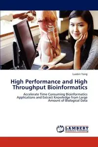 High Performance and High Throughput Bioinformatics - Yang Luobin