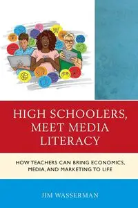 High Schoolers, Meet Media Literacy - Jim Wasserman