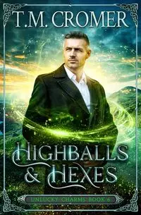 Highballs & Hexes - Cromer T.M.