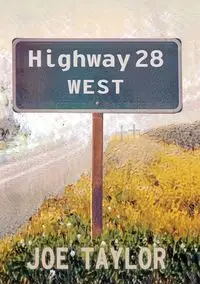 Highway 28 West - Taylor Joe