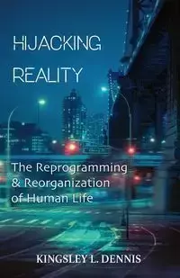 Hijacking Reality - Dennis Kingsley L.