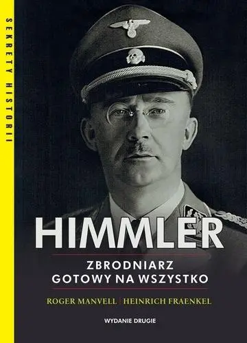 Himmler Zbrodniarz gotowy na wszystko - Roger Manvell, Heinrich Fraenkel