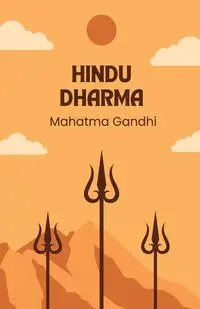 Hindu Dharma by Mahatma Gandhi - Gandhi Mahatma