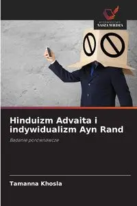 Hinduizm Advaita i indywidualizm Ayn Rand - Khosla Tamanna