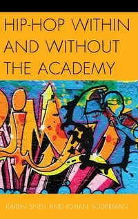 Hip-Hop within and without the Academy - Karen Snell