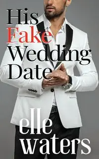 His Fake Wedding Date - Waters Elle