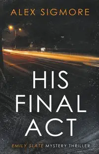 His Final Act - Alex Sigmore