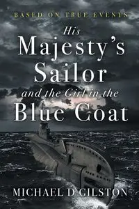 His Majesty's Sailor and the Girl in the Blue Coat - Michael Gilston D