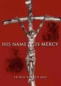 His Name Is Mercy - Ken Barker