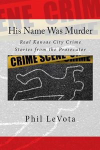 His Name Was Murder - Phil LeVota