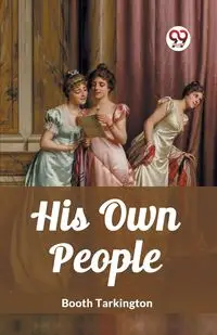 His Own People - Tarkington Booth