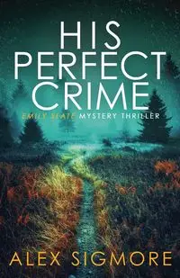 His Perfect Crime - Alex Sigmore