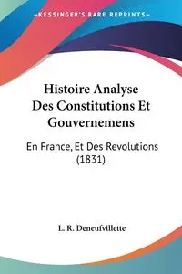 Histoire Analyse Des Constitutions Et Gouvernemens - Deneufvillette L. R.