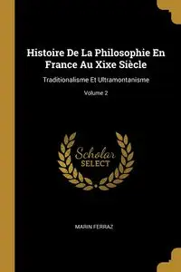 Histoire De La Philosophie En France Au Xixe Siècle - Marin Ferraz