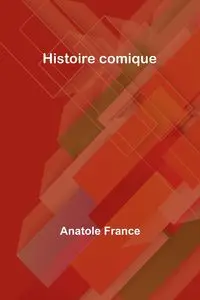 Histoire comique - France Anatole