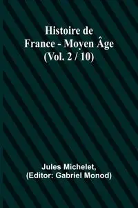 Histoire de France - Moyen Âge; (Vol. 2 / 10) - Jules Michelet