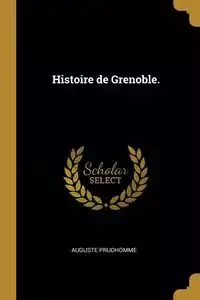 Histoire de Grenoble. - Prudhomme Auguste