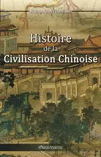 Histoire de la Civilisation Chinoise - WILHELM Richard