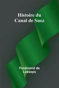 Histoire du Canal de Suez - Ferdinand de Lesseps