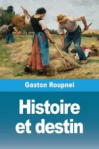 Histoire et destin - Gaston Roupnel