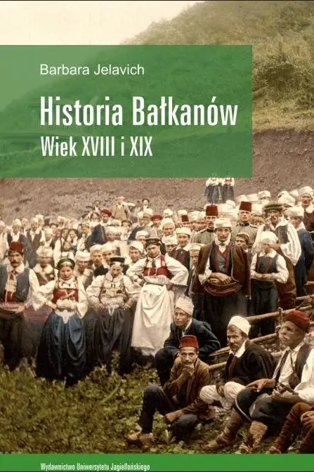 Historia Bałkanów wiek XVIII i XIX - Barbara Jelavich