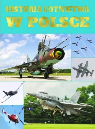 Historia Lotnictwa w Polsce - praca zbiorowa