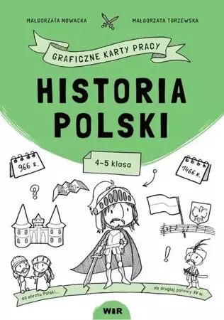 Historia Polski. Graficzne karty pracy dla kl. 4-5 - Małgorzata Nowacka, Małgorzata Torzewska