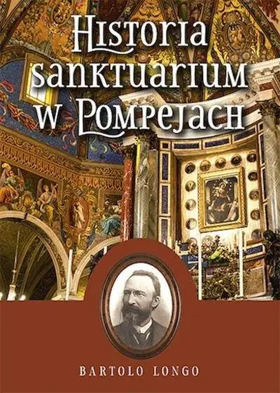 Historia Sanktuarium w Pompejach - Bartolo Longo