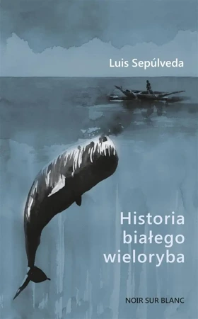 Historia białego wieloryba - Luis Seplveda, Joanna Branicka