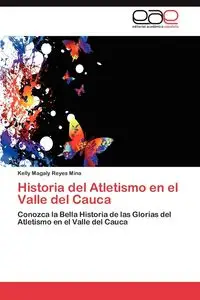 Historia del Atletismo En El Valle del Cauca - Reyes Mina Kelly Magaly